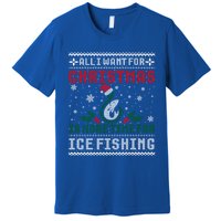 All I Want For Christmas More Ice Fishing Ugly Sweater Gift Premium T-Shirt