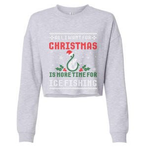 All I Want For Christmas More Ice Fishing Ugly Sweater Gift Cropped Pullover Crew