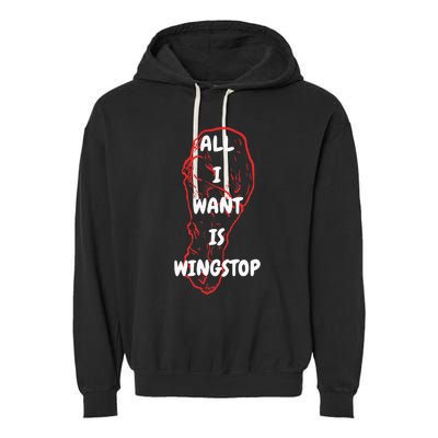 All I Want Is Wingstop Funny Apparel Garment-Dyed Fleece Hoodie