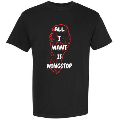 All I Want Is Wingstop Funny Apparel Garment-Dyed Heavyweight T-Shirt