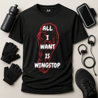 All I Want Is Wingstop Funny Apparel Performance Shirt