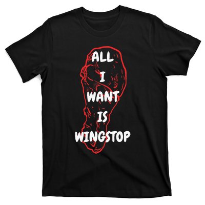 All I Want Is Wingstop Funny Apparel T-Shirt