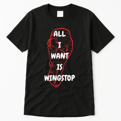 All I Want Is Wingstop Funny Apparel Tall T-Shirt