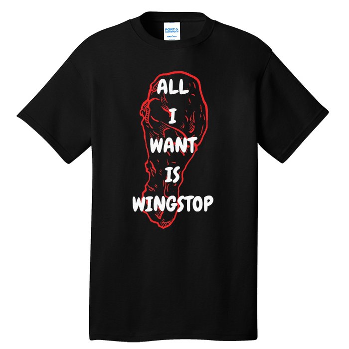 All I Want Is Wingstop Funny Apparel Tall T-Shirt