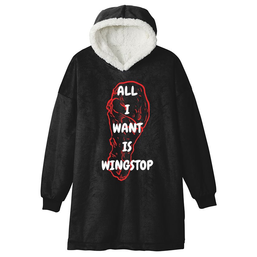 All I Want Is Wingstop Funny Apparel Hooded Wearable Blanket