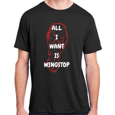 All I Want Is Wingstop Funny Apparel Adult ChromaSoft Performance T-Shirt