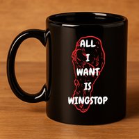 All I Want Is Wingstop Funny Apparel 11oz C Handle Ceramic Mug