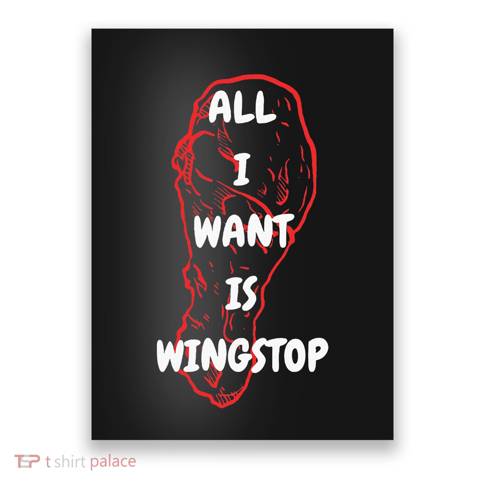 All I Want Is Wingstop Funny Apparel Poster