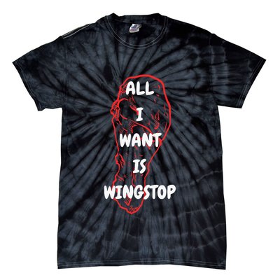 All I Want Is Wingstop Funny Apparel Tie-Dye T-Shirt