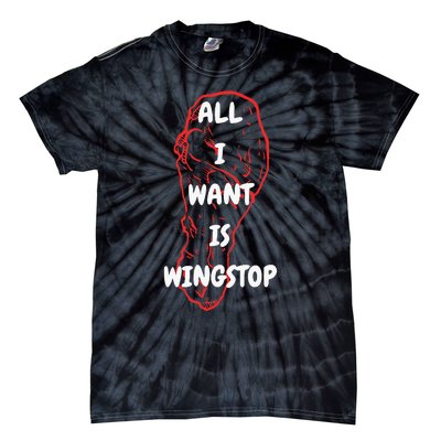 All I Want Is Wingstop Funny Apparel Tie-Dye T-Shirt