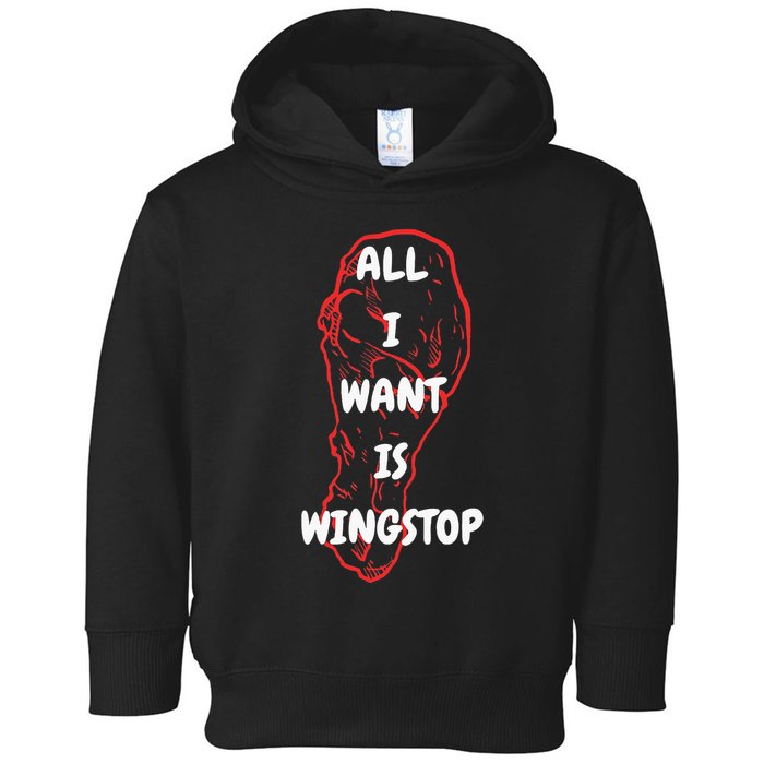All I Want Is Wingstop Funny Apparel Toddler Hoodie