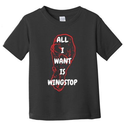 All I Want Is Wingstop Funny Apparel Toddler T-Shirt