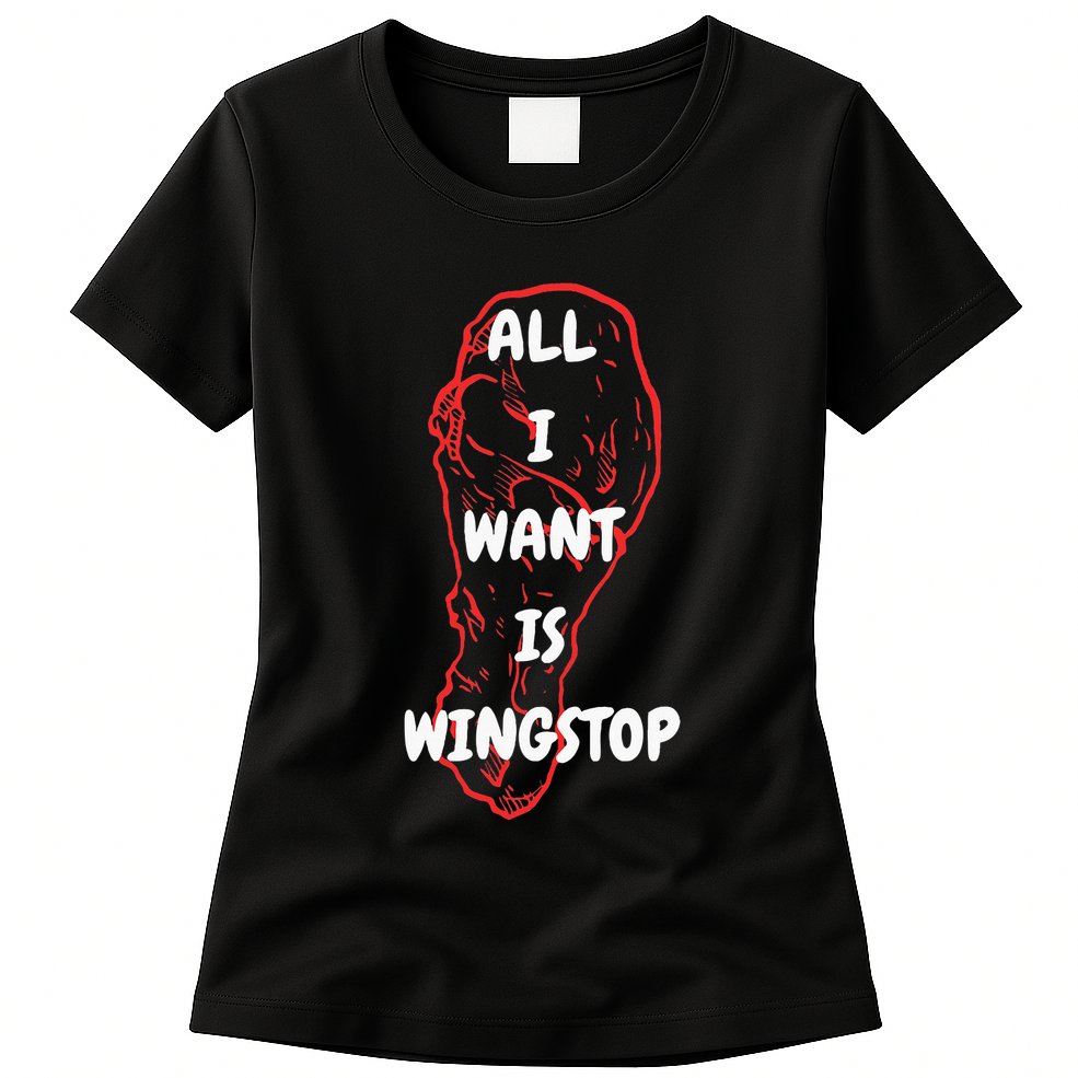 All I Want Is Wingstop Funny Apparel Womens T-Shirt