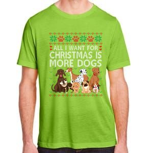 All I Want For Christmas Is More Dogs Ugly Xmas Gift Adult ChromaSoft Performance T-Shirt