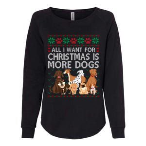 All I Want For Christmas Is More Dogs Ugly Xmas Gift Womens California Wash Sweatshirt