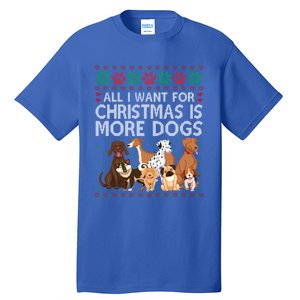 All I Want For Christmas Is More Dogs Ugly Xmas Gift Tall T-Shirt