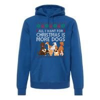 All I Want For Christmas Is More Dogs Ugly Xmas Gift Premium Hoodie