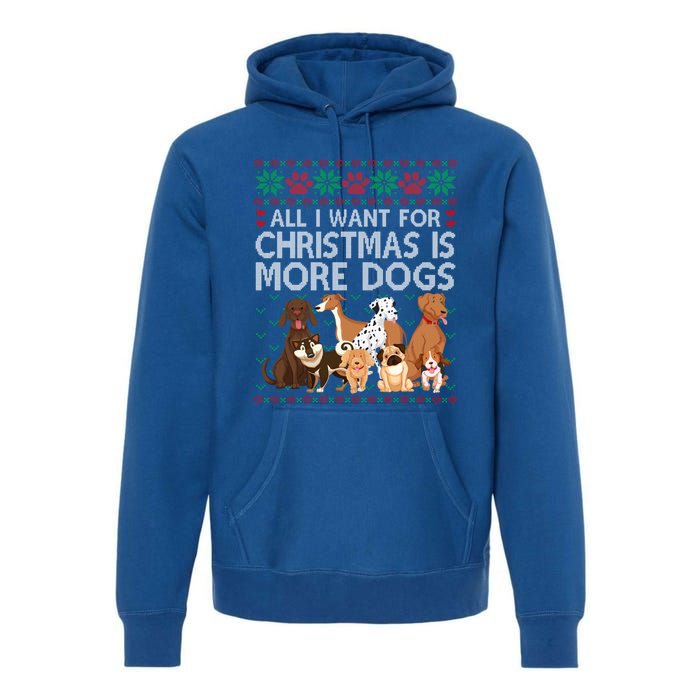 All I Want For Christmas Is More Dogs Ugly Xmas Gift Premium Hoodie