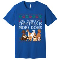 All I Want For Christmas Is More Dogs Ugly Xmas Gift Premium T-Shirt