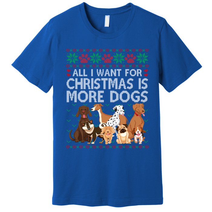 All I Want For Christmas Is More Dogs Ugly Xmas Gift Premium T-Shirt