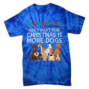 All I Want For Christmas Is More Dogs Ugly Xmas Gift Tie-Dye T-Shirt