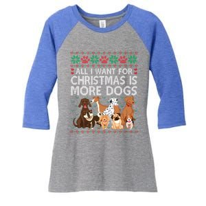 All I Want For Christmas Is More Dogs Ugly Xmas Gift Women's Tri-Blend 3/4-Sleeve Raglan Shirt