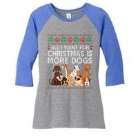 All I Want For Christmas Is More Dogs Ugly Xmas Gift Women's Tri-Blend 3/4-Sleeve Raglan Shirt