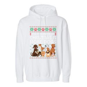 All I Want For Christmas Is More Dogs Ugly Xmas Gift Garment-Dyed Fleece Hoodie