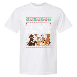 All I Want For Christmas Is More Dogs Ugly Xmas Gift Garment-Dyed Heavyweight T-Shirt