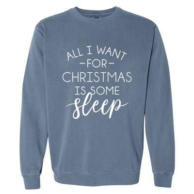 All I Want For Christmas Is Sleep Gift Garment-Dyed Sweatshirt