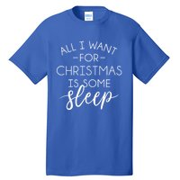 All I Want For Christmas Is Sleep Gift Tall T-Shirt