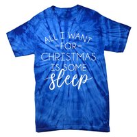 All I Want For Christmas Is Sleep Gift Tie-Dye T-Shirt