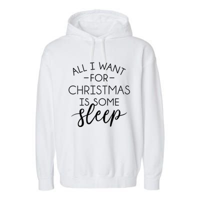 All I Want For Christmas Is Sleep Gift Garment-Dyed Fleece Hoodie