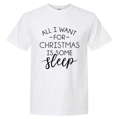 All I Want For Christmas Is Sleep Gift Garment-Dyed Heavyweight T-Shirt