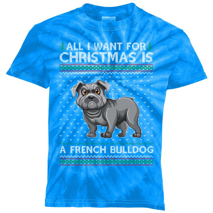 All I Want For Christmas Is A French Bulldog Ugly Xmas Great Gift Kids Tie-Dye T-Shirt