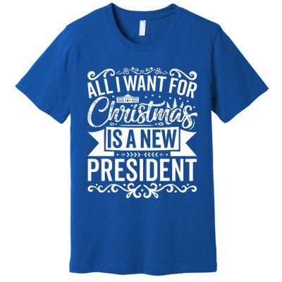 All I Want For Christmas Is A New President Xmas Sweater  Premium T-Shirt