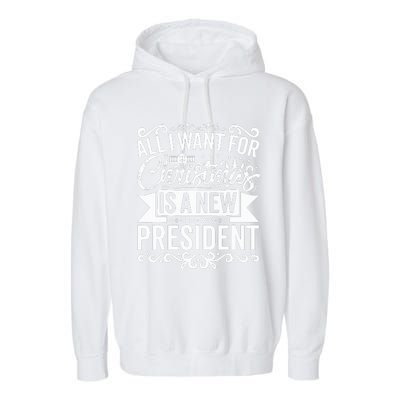 All I Want For Christmas Is A New President Xmas Sweater  Garment-Dyed Fleece Hoodie