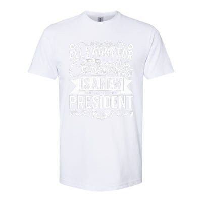 All I Want For Christmas Is A New President Xmas Sweater  Softstyle CVC T-Shirt