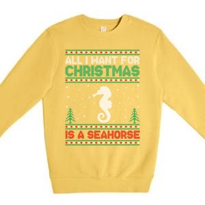 All I Want For Xmas Is A Seahorse Ugly Christmas Sweater Funny Gift Premium Crewneck Sweatshirt