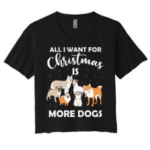 All I Want For Christmas Is More Dogs Funny Xmas Women's Crop Top Tee