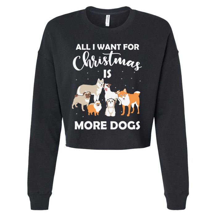 All I Want For Christmas Is More Dogs Funny Xmas Cropped Pullover Crew