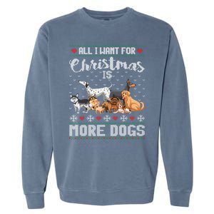 All I Want For Christmas Is More Dogs Ugly Xmas Gift Garment-Dyed Sweatshirt