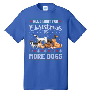 All I Want For Christmas Is More Dogs Ugly Xmas Gift Tall T-Shirt