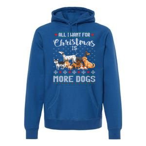 All I Want For Christmas Is More Dogs Ugly Xmas Gift Premium Hoodie