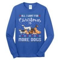 All I Want For Christmas Is More Dogs Ugly Xmas Gift Tall Long Sleeve T-Shirt