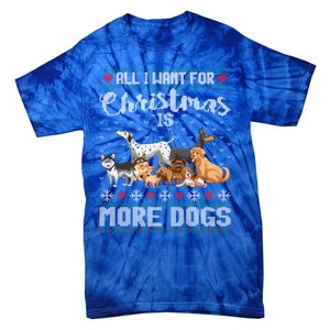 All I Want For Christmas Is More Dogs Ugly Xmas Gift Tie-Dye T-Shirt