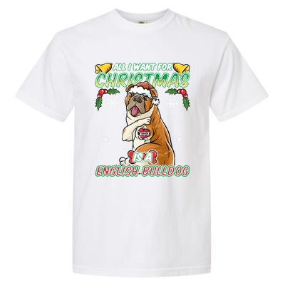 All I Want For Christmas Is A English Bulldog Santa Claus Gift Garment-Dyed Heavyweight T-Shirt