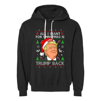 All I Want For Christmas Is Trump Back 2024 Ugly Sweater Garment-Dyed Fleece Hoodie