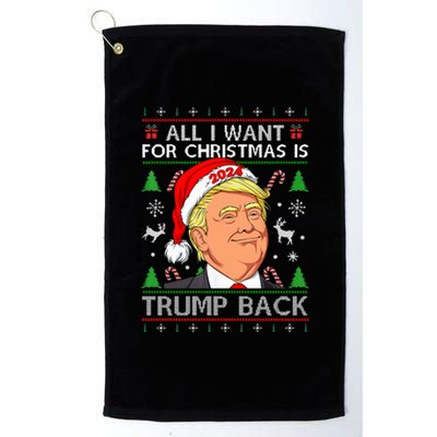 All I Want For Christmas Is Trump Back 2024 Ugly Sweater Platinum Collection Golf Towel