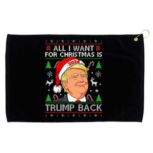 All I Want For Christmas Is Trump Back 2024 Ugly Sweater Grommeted Golf Towel